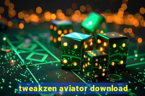 tweakzen aviator download